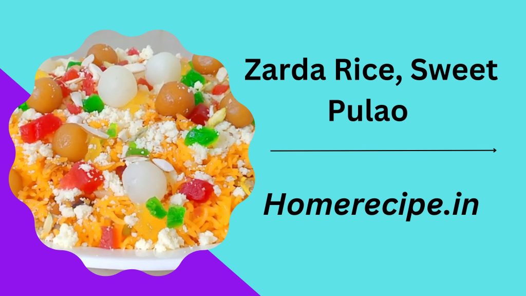 Easy Recipe of Zarda Rice, Sweet Pulaoo
